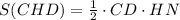 S(CHD)= \frac{1}{2} \cdot CD \cdot HN