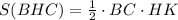 S(BHC)= \frac{1}{2} \cdot BC \cdot HK
