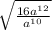 \sqrt{ \frac{16a {}^{12} }{a {}^{10} } }