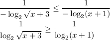 \dfrac{1}{-\log_2\sqrt{x+3}}\le \dfrac{1}{-\log_2(x+1)}dfrac{1}{\log_2 \sqrt{x+3}}\ge \dfrac{1}{\log_2(x+1)}\\