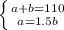 \left \{ {a+b=110} \atop {a=1.5b }} \right.