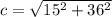 c= \sqrt{15^2+36^2}