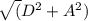\sqrt(D^2+A^2)