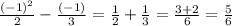 \frac{(-1)^{2}}{2}-\frac{(-1)}{3}=\frac{1}{2}+\frac{1}{3}=\frac{3+2}{6}=\frac{5}{6}