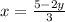 x=\frac{5-2y}{3}