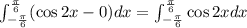 \int_{-\frac{\pi}6}^{\frac{\pi}6}(\cos 2x-0)dx=\int_{-\frac{\pi}6}^{\frac{\pi}6}\cos 2xdx