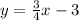 y=\frac{3}{4}x-3