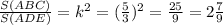 \frac{S(ABC)}{S(ADE)}=k^2=(\frac{5}{3})^2=\frac{25}{9}=2\frac{7}{9}