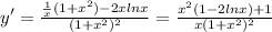 y' = \frac{\frac{1}{x}(1+x^2)-2xlnx}{(1+x^2)^2} = \frac{x^2(1-2lnx)+1}{x(1+x^2)^2}