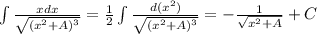 \int\frac{xdx}{\sqrt{(x^2+A)^3}}=\frac{1}{2}\int\frac{d(x^2)}{\sqrt{(x^2+A)^3}}=-\frac{1}{\sqrt{x^2+A}}+C 