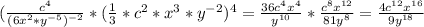 (\frac{c^4}{(6x^2 * y^{-5})^{-2}} *(\frac{1}{3}*c^2*x^3*y^{-2})^4=\frac{36c^4x^4}{y^{10}}*\frac{c^8x^{12}}{81y^8}=\frac{4c^{12}x^{16}}{9y^{18}}