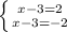 \left \{ {{x-3=2} \atop {x-3=-2}} \right