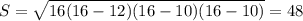 S=\sqrt{16(16-12)(16-10)(16-10)}=48