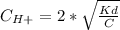 C_{H+} =2* \sqrt{\frac{Kd}{C}}