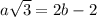 a\sqrt{3}=2b-2