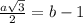 \frac{a\sqrt{3}}{2}=b-1