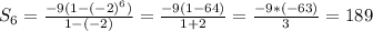 S_6= \frac{-9(1-(-2)^6)}{1-(-2)} = \frac{-9(1-64)}{1+2} = \frac{-9*(-63)}{3} = 189