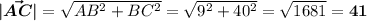 \boldsymbol{|\vec {AC}|}=\sqrt{AB^2+BC^2}=\sqrt{9^2+40^2}=\sqrt{1681} =\boldsymbol{41}