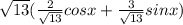 \sqrt{13}(\frac{2}{\sqrt{13}}cosx+\frac{3}{\sqrt{13}}sinx)