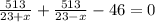 \frac{513}{23+x}+\frac{513}{23-x}-46=0