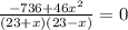 \frac{-736+46x^{2}}{(23+x)(23-x)}=0