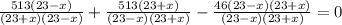 \frac{513(23-x)}{(23+x)(23-x)}+\frac{513(23+x)}{(23-x)(23+x)}-\frac{46(23-x)(23+x)}{(23-x)(23+x)}=0