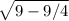 \sqrt{9-9/4}