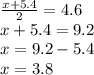 \frac{x+5.4}{2}=4.6\\ x+5.4=9.2\\ x=9.2-5.4\\ x=3.8 