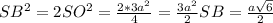 SB^{2}=2SO^{2}=\frac{2*3a^{2}}{4}=\frac{3a^{2}}{2} SB=\frac{a\sqrt{6}}{2}