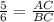 \frac{5}{6}=\frac{AC}{BC}