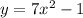 y=7x^{2}-1