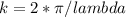 k=2*\pi/lambda