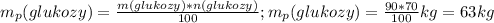m_{p}(glukozy)=\frac{m(glukozy)*n(glukozy)}{100}; m_{p}(glukozy)=\frac{90*70}{100}kg=63kg