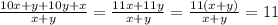 \frac{10x+y+10y+x}{x+y} = \frac{11x+11y}{x+y} = \frac{11(x+y)}{x+y} = 11