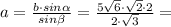 a=\frac{b \cdot sin \alpha}{sin \beta} = \frac{5\sqrt{6} \cdot\sqrt{2}\cdot2}{2\cdot \sqrt{3}} =