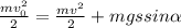 \frac{mv_0^2}{2} = \frac{mv^2}{2}+mgs sin \alpha