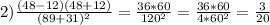 2) \frac{(48-12)(48+12)}{(89+31)^2} = \frac{36*60}{120^2}=\frac{36*60}{4*60^2} = \frac{3}{20}