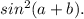 sin^2(a+b).