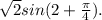 \sqrt{2}sin(2+\frac{\pi}{4}).