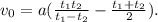 v_{0}=a(\frac{t_{1}t_{2}}{t_{1}-t_{2}}-\frac{t_{1}+t_{2}}{2}).