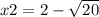 x2=2-\sqrt{20}