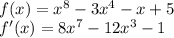 \\f(x)=x^8-3x^4-x+5\\ f'(x)=8x^7-12x^3-1