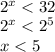 \\2^{x}<32\\ 2^x<2^5\\ x<5\\