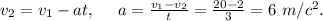 v_{2}=v_{1}-at,\ \ \ \ a=\frac{v_{1}-v_{2}}{t}=\frac{20-2}{3}=6\ m/c^2.