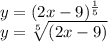 y=(2x-9)^{ \frac{1}{5}} \\ y =\sqrt[5]{(2x-9)}
