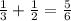 \frac{1}{3}+\frac{1}{2}=\frac{5}{6}