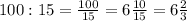 100:15=\frac{100}{15}=6\frac{10}{15}=6\frac{2}{3}