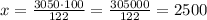 x=\frac{3050\cdot100}{122}=\frac{305000}{122}=2 500