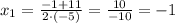 x_{1}=\frac{-1+11}{2\cdot(-5)}=\frac{10}{-10}=-1