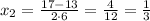 x_{2}=\frac{17-13}{2\cdot6}=\frac{4}{12}=\frac{1}{3}